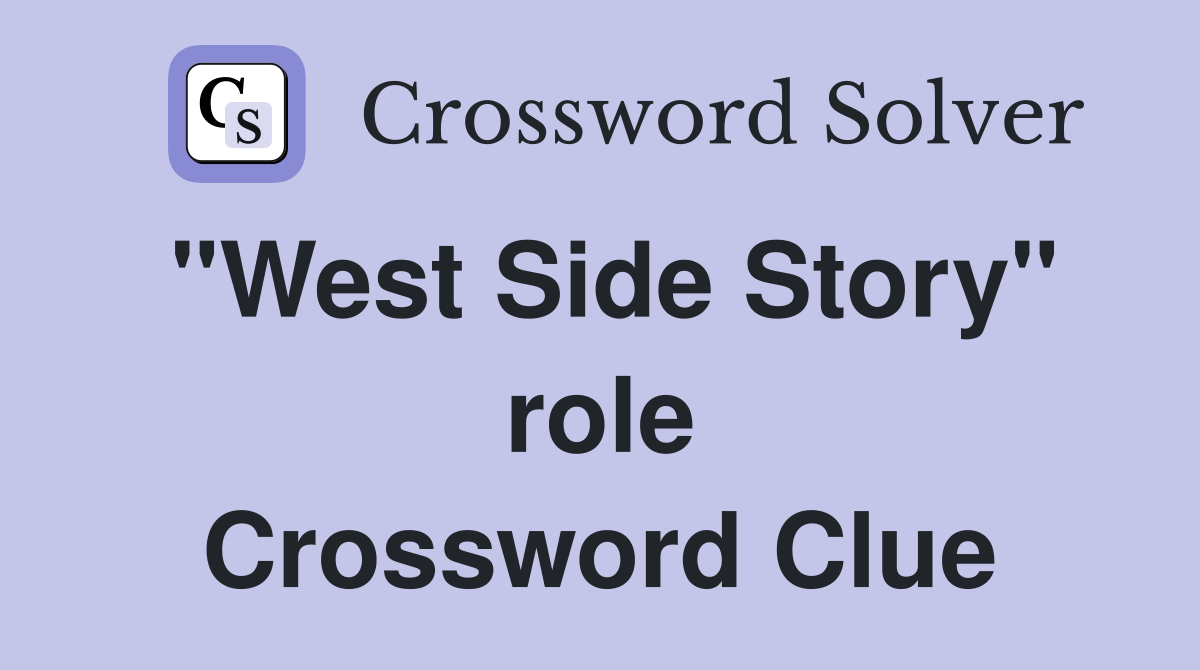 "West Side Story" role Crossword Clue Answers Crossword Solver